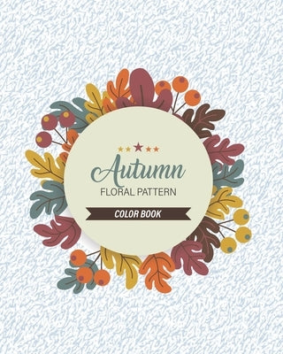 Autumn Floral Pattern: Coloring The Seasons by Savagear Design