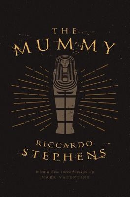 The Mummy (Valancourt 20th Century Classics) by Stephens, Riccardo