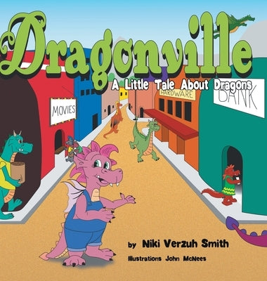 Dragonville: A LIttle Tale About Dragons by Smith, Niki Verzuh