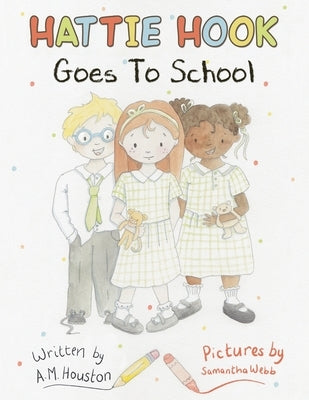 Hattie Hook Goes to School by Houston, A. M.