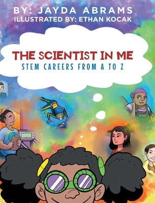 The Scientist in Me: STEM Careers from A to Z by Abrams, Jayda