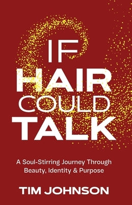 If Hair Could Talk by Johnson, Tim