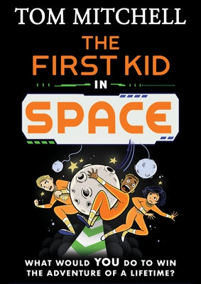 The First Kid in Space by Mitchell, Tom