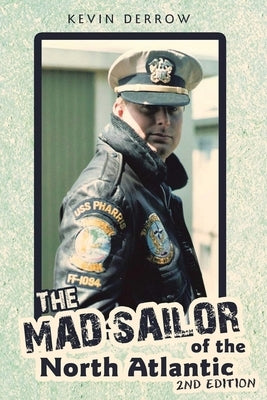 The Mad Sailor of the North Atlantic 2nd Edition by Derrow, Kevin