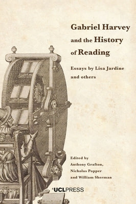 Gabriel Harvey and the History of Reading: Essays by Lisa Jardine and others by Grafton, Anthony