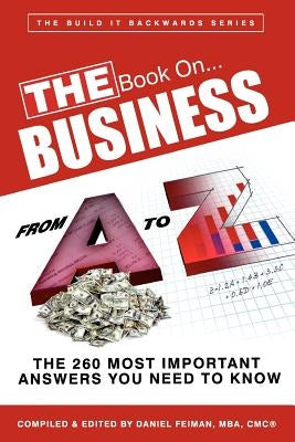 THE Book on...BUSINESS From A to Z: The 260 Most Important Answers You Need to Know by Novak Cpsm, Paul