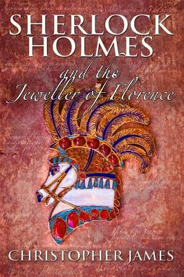 Sherlock Holmes and The Jeweller of Florence by James, Chris
