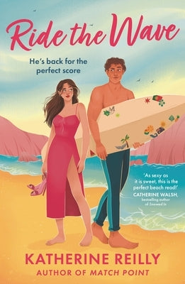 Ride the Wave: A Must-Read for Summer 2025, Spicy Sports Rom-Com Perfect for Fans of Sizzling Love Stories and Forced Proximity by Reilly, Katherine