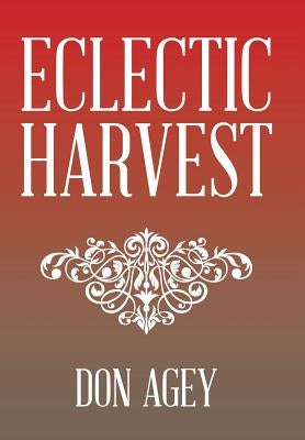 Eclectic Harvest by Agey, Don