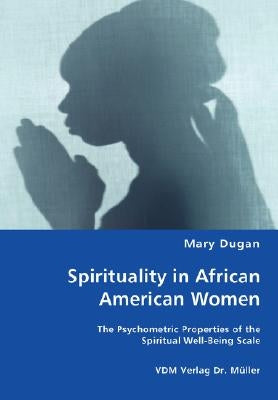 Spirituality in African American Women by Dugan, Mary C.
