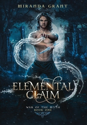 Elemental Claim by Grant, Miranda