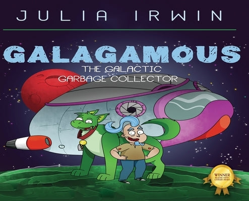 Galagamous The Galactic Garbage Collector by Irwin, Julia