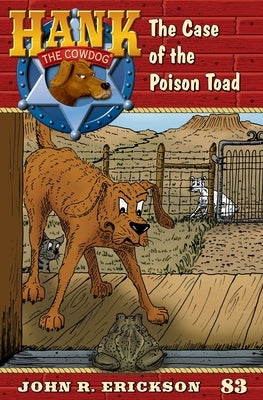 The Case of the Poison Toad: Hank the Cowdog Book 83 by Erickson, John R.