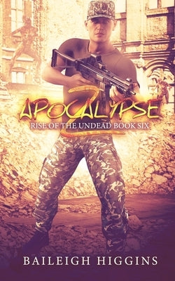 Apocalypse Z: Book 6 by Higgins, Baileigh