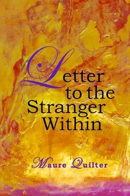 Letter to the Stranger Within by Quilter, Maure