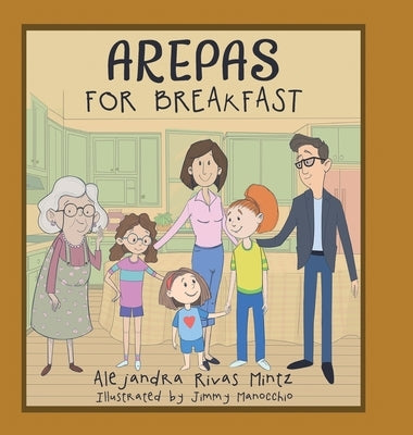 Arepas for Breakfast by Mintz, Alejandra Rivas