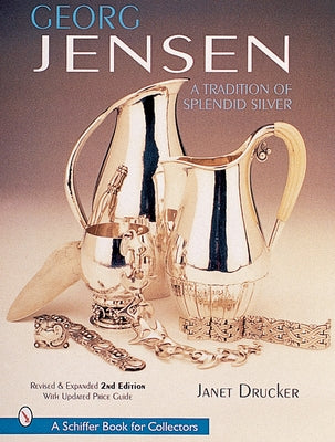 Georg Jensen: A Tradition of Splendid Silver by Drucker, Janet