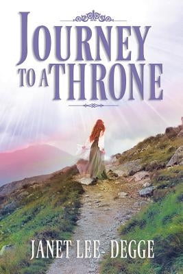 Journey to a Throne by Lee-Degge, Janet