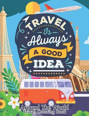 Around The World - Travel Coloring Book: Around The World Coloring Book for Adults and Older Kids. Special Gift for Kids and Adults of All Ages. by Studio, Journey