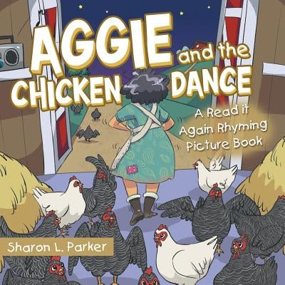 Aggie and the Chicken Dance: A Read It Again Rhyming Picture Book by Parker, Sharon L.