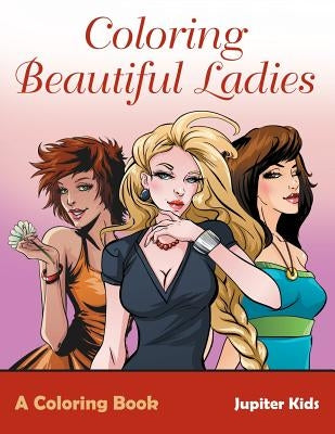 Coloring Beautiful Ladies, a Coloring Book by Jupiter Kids
