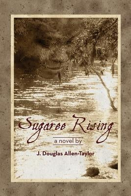 Sugaree Rising by Allen-Taylor, J. Douglas