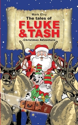 The Tales of Fluke and Tash - Christmas Adventure by Elvy, Mark