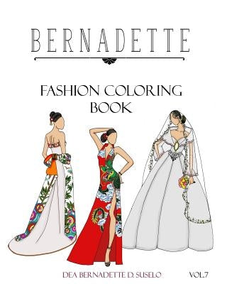 BERNADETTE Fashion Coloring Book Vol.7: Wedding Gowns of the East: traditionally inspired wedding gowns by Suselo, Dea Bernadette D.