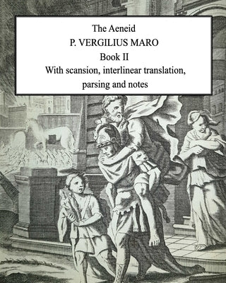 Aeneid Book 2: With scansion, interlinear translation, parsing and notes by Maro, P. Vergilius