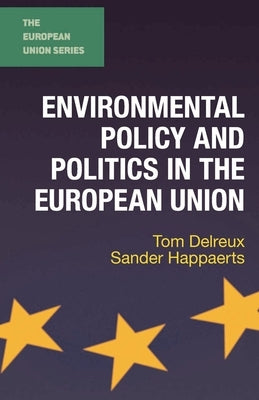 Environmental Policy and Politics in the European Union by Delreux, Tom