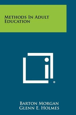 Methods In Adult Education by Morgan, Barton