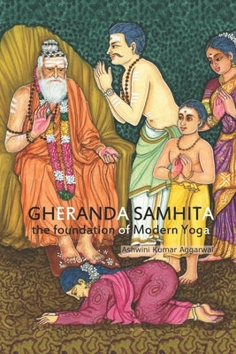 Gheranda Samhita the foundation of Modern Yoga by Aggarwal, Dipanshu