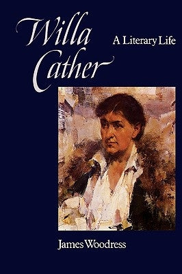 Willa Cather: A Literary Life by Woodress, James
