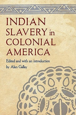 Indian Slavery in Colonial America by Gallay, Alan