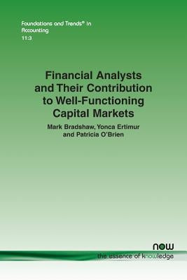 Financial Analysts and Their Contribution to Well-Functioning Capital Markets by Bradshaw, Mark
