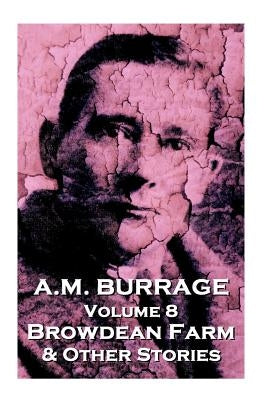 A.M. Burrage - Browdean Farm & Other Stories: Classics From The Master Of Horror by Burrage, A. M.