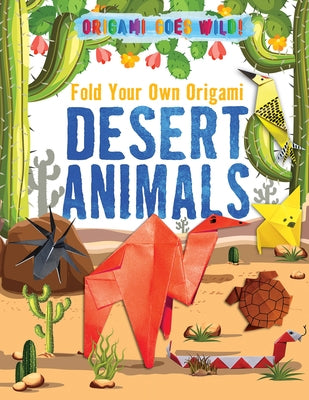 Fold Your Own Origami Desert Animals by Owen, Ruth