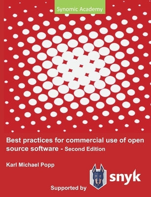 Best Practices for commercial use of open source software: Business models, processes and tools for managing open source software 2nd edition by Popp, Karl Michael