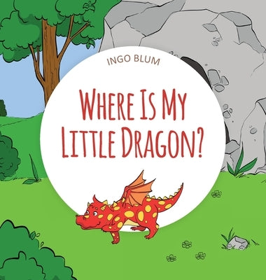 Where Is My Little Dragon: A Funny Seek-And-Find Book by Blum, Ingo