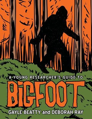 A Young Researcher's Guide to Bigfoot by Beatty, Gayle