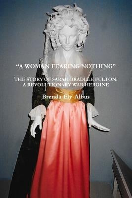 A Woman Fearing Nothing by Albus, Brenda Ely