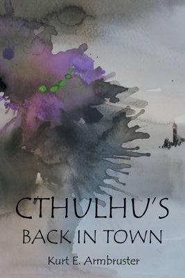 Cthulhu's Back in Town by Armbruster, Kurt E.