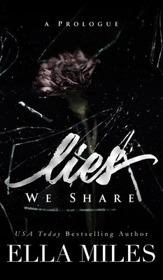 Lies We Share: A Prologue by Miles, Ella