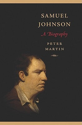 Samuel Johnson: A Biography by Martin, Peter