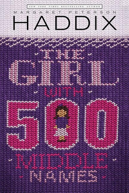 The Girl with 500 Middle Names by Haddix, Margaret Peterson