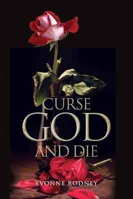 Curse God and Die by Rodney, Yvonne