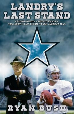 Landry's Last Stand by Bush, Ryan C.