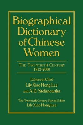 Biographical Dictionary of Chinese Women: V. 2: Twentieth Century by Lee, Lily Xiao Hong