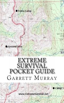 Extreme Survival Pocket Guide by Murray, Garrett Lee