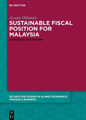 Towards a Sustainable Fiscal Position for Malaysia: A Proposal for Reform by Othman, Azura